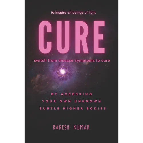 Cure: switch from disease symptoms to cure - by accessing your own unknown subtle higher bodies
