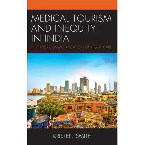Medical Tourism and Inequity in India: The Hyper-Commodification of Healthcare