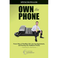 Own the Phone: Proven Ways of Handling Calls, Securing Appointments, and Growing Your Healthcare Practice