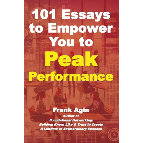 101 Essays to Empower You to Peak Performance