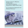 Design Control, Medical Device Risk and Medical Device Regulation (MDR 2017/745): An Integrated Approach for Medical Devices