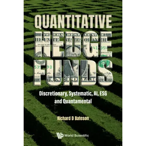 Quantitative Hedge Funds: Discretionary, Systematic, Ai, Esg and Quantamental