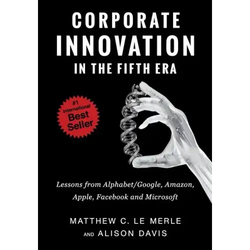 Corporate Innovation in the Fifth Era: Lessons from Alphabet/Google, Amazon, Apple, Facebook, and Microsoft