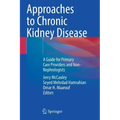 Approaches to Chronic Kidney Disease: A Guide for Primary Care Providers and Non-Nephrologists