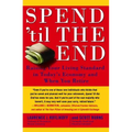 Spend 'til the End: Raising Your Living Standard in Today's Economy and When You Retire