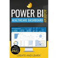 Power BI Academy - Healthcare: Step-by-step guide to create an easy dashboard for healthcare