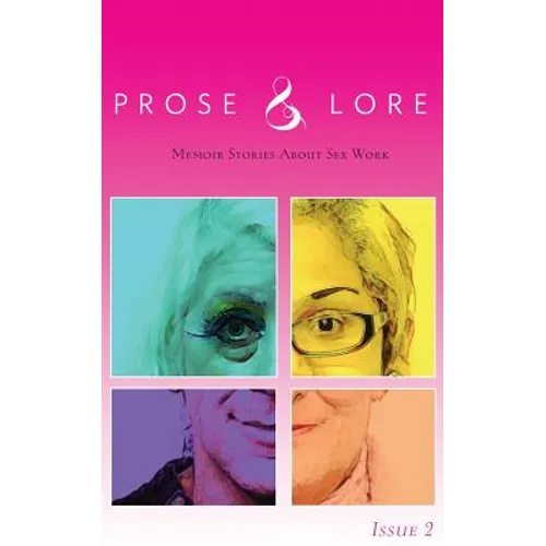Prose and Lore: Issue 2: Memoir Stories About Sex Work