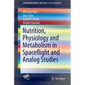 Nutrition Physiology and Metabolism in Spaceflight and Analog Studies