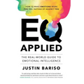 EQ Applied: The Real-World Guide to Emotional Intelligence