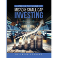 Mastering the World of Micro and Small Cap Investing