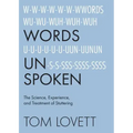 Words Unspoken: The Science, Experience, and Treatment of Stuttering