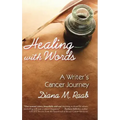 Healing with Words: A Writer's Cancer Journey