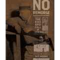 No Remorse: The Rise and Fall of John Wallace