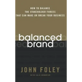 Balanced Brand: How to Balance the Stakeholder Forces That Can Make or Break Your Business