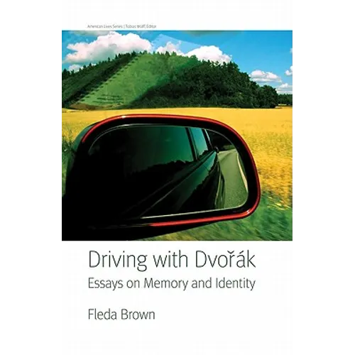 Driving with Dvorak: Essays on Memory and Identity