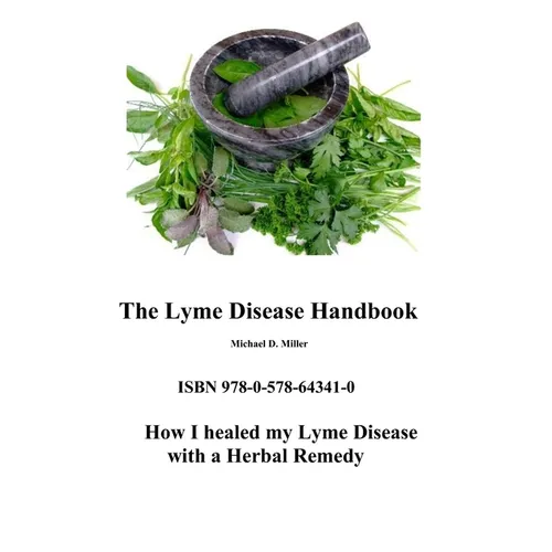 The Lyme Disease Handbook: How I beat Lyme Disease with a Herbal Remedy