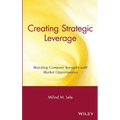 Creating Strategic Leverage: Matching Company Strengths with Market Opportunities