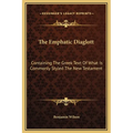 The Emphatic Diaglott: Containing The Greek Text Of What Is Commonly Styled The New Testament
