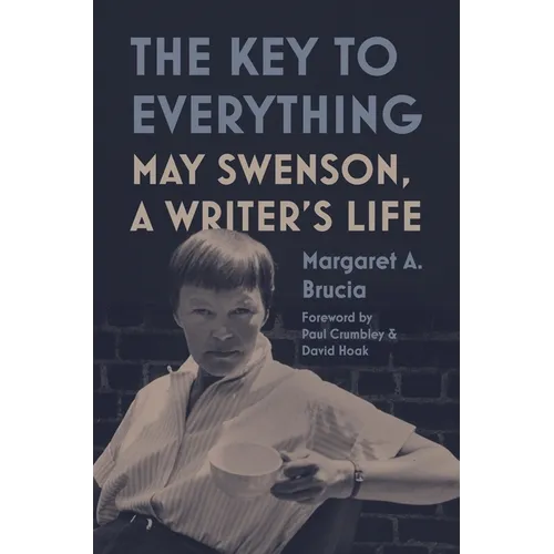 The Key to Everything: May Swenson, a Writer's Life