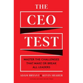 The CEO Test: Master the Challenges That Make or Break All Leaders