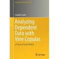Analyzing Dependent Data with Vine Copulas: A Practical Guide with R