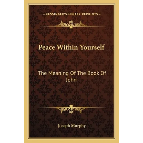 Peace Within Yourself: The Meaning Of The Book Of John