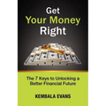 Get Your Money Right: The 7 Keys to Unlocking a Better Financial Future