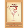 Martini Wonderland: My Strange Adventures Inside the Grey Goose Goldmine