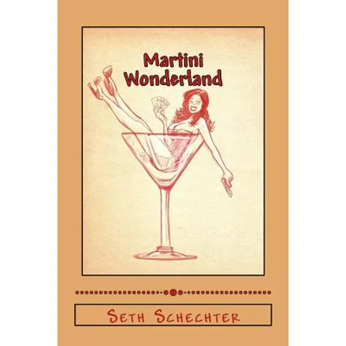 Martini Wonderland: My Strange Adventures Inside the Grey Goose Goldmine