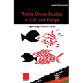 Trade Union Studies in the UK and Kenya