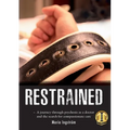 Restrained: A Journey Through Psychosis as a Doctor and the Search for Compassionate Care