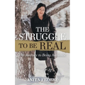 The Struggle to Be Real: The Journey to Being Authentic