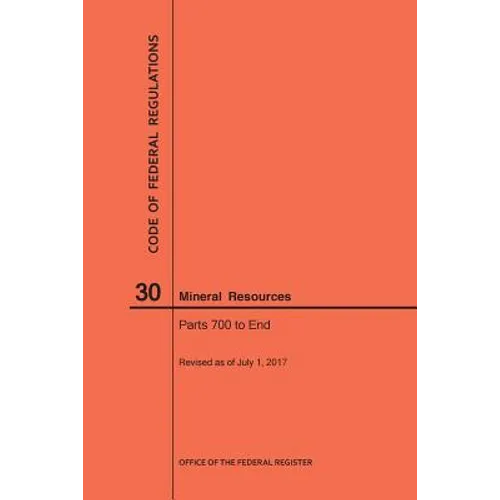 Code of Federal Regulations Title 30, Mineral Resources, Parts 700-End, 2017