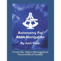 Astronomy For Astro Navigation: Black and White Edition