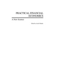 Practical Financial Economics: A New Science