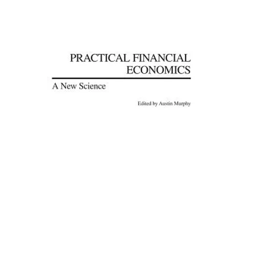 Practical Financial Economics: A New Science