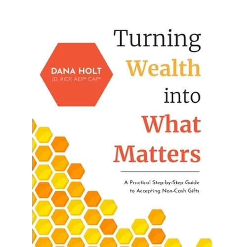 Turning Wealth into What Matters: A Practical Step-by-Step Guide to Accepting Non-Cash Gifts