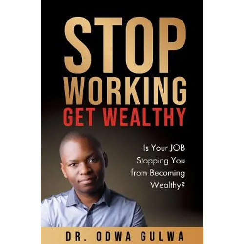 Stop Working Get Wealthy