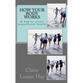 How Your Body Works: And How to Create Magnificent Health