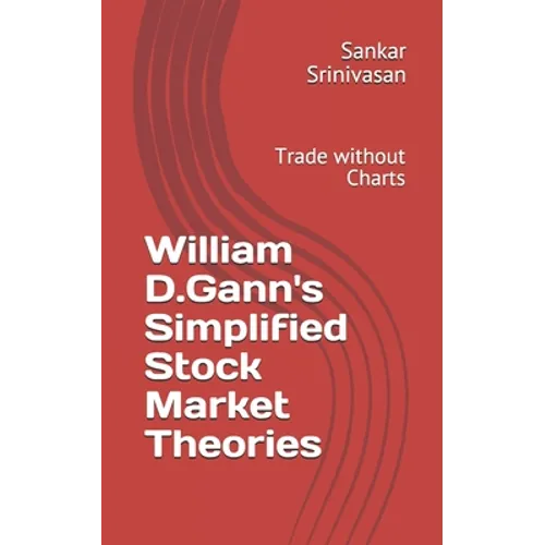 William D.Gann's Simplified Stock Market Theories: Trade without Charts