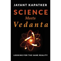 Science Meets Vedanta: Looking for the Same Reality