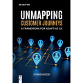 Unmapping Customer Journeys: A Framework for Adaptive CX
