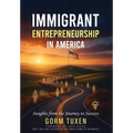 Immigrant Entrepreneurship in America: Insights from the Journey to Success