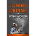Content Writing: 3-in-1 Guide to Master Content Creation, SEO Writing, Marketing Content Strategy & How to Write a Blog