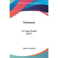 Nomisma: Or Legal Tender (1877)