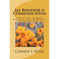 All Behavior is Communication: How to Give Feedback, Criticism, and Corrections that Improve Behavior