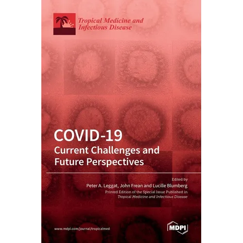 Covid-19: Current Challenges and Future Perspectives: Current Challenges and Future Perspectives: Current Challenges and Future Perspectives