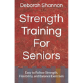 Strength Training For Seniors: Easy to Follow Strength, Flexibility, and Balance Exercises