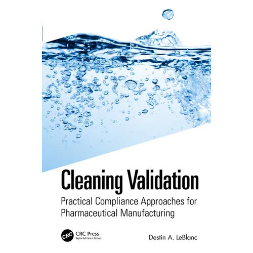 Cleaning Validation: Practical Compliance Approaches for Pharmaceutical Manufacturing
