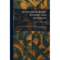Secretarial Book-Keeping and Accounts: A Practical Guide to Accounts for Company Secretaries and Secretarial Students